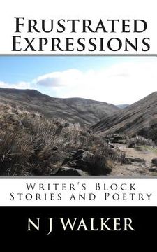 portada Frustrated Expressions: Writer's Block Stories and Poetry (en Inglés)