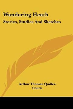 portada wandering heath: stories, studies and sketches (en Inglés)