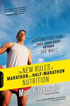 portada the new rules of marathon and half-marathon nutrition: a cutting-edge plan to fuel your body beyond "the wall"