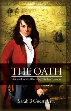 portada The Oath: A fictionalized life of Hassan Bey O'Reilly of Damascus (in English)