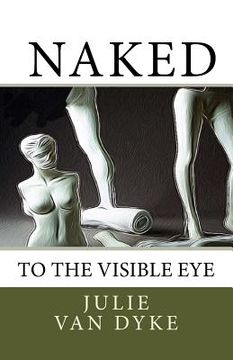 portada Naked to the Visible Eye (en Inglés)