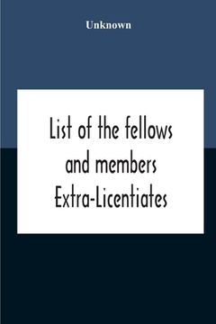 portada List Of The Fellows And Members Extra-Licentiates And Licentiates Of The Royal College Of Physicians Of London. 1906 (en Inglés)