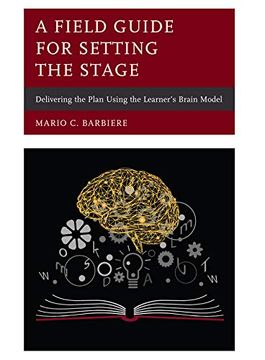 portada A Field Guide for Setting the Stage: Delivering the Plan Using the Learner's Brain Model (en Inglés)
