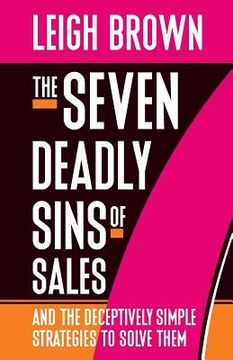 portada The Seven Deadly Sins of Sales: and the Deceptively Simple Strategies to Solve Them (en Inglés)