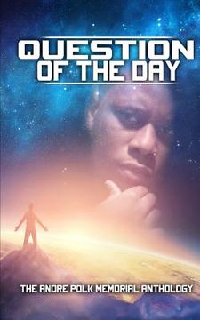 portada Question of the Day: The Andre Polk Memorial Anthology (en Inglés)