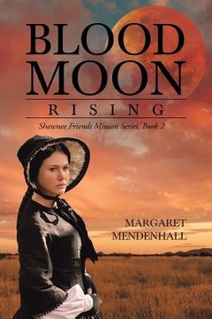 portada Blood Moon Rising: Shawnee Friends Mission Series, Book 2 (in English)