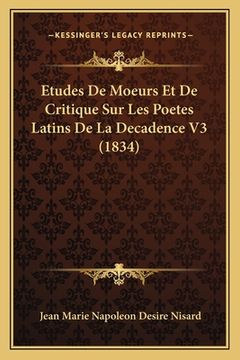 portada Etudes De Moeurs Et De Critique Sur Les Poetes Latins De La Decadence V3 (1834) (en Francés)