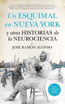 portada Un Esquimal en Nueva York y Otras Historias de la Neurociencia