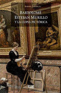 portada Bartolomé Esteban Murillo y la Copia Pictórica (in Spanish)