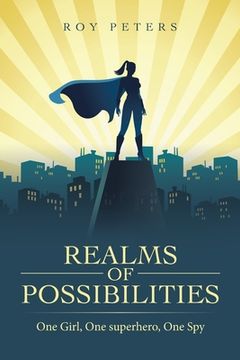 portada Realms of Possibilities: One Girl, One Superhero, One Spy (in English)
