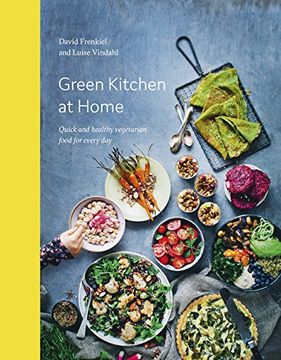 portada Green Kitchen at Home. Quick and Healthy Vegetarian Food: Quick and Healthy Vegetarian Food for Every day 
