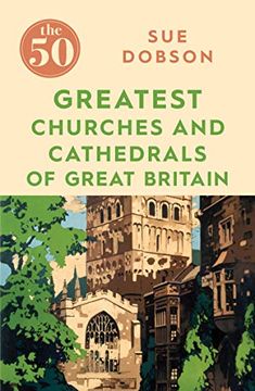 portada The 50 Greatest Churches and Cathedrals of Great Britain (en Inglés)