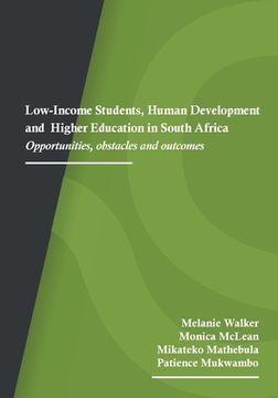 portada Low-Income Students, Human Development and Higher Education in South Africa: Opportunities, obstacles and outcomes 