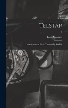 portada Telstar: Communication Break-through by Satellite; 0 (en Inglés)