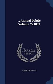 portada ... Annual Debris Volume Yr.1889 (en Inglés)