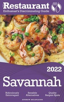 2022 Savannah - The Restaurant Enthusiast's Discriminating Guide (en Inglés)