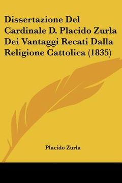 portada Dissertazione Del Cardinale D. Placido Zurla Dei Vantaggi Recati Dalla Religione Cattolica (1835) (en Latin)