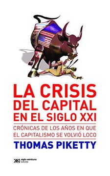 portada Crisis del Capital en el Siglo Xxi, la. Cronicas de los Años en que el Capitalismo se Volvio Loco (en Francés)