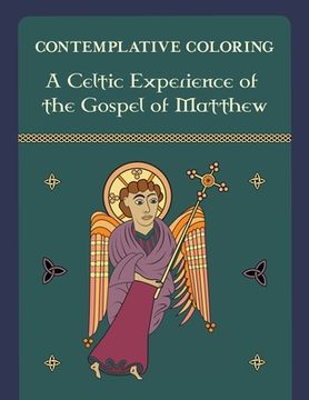 portada A Celtic Experience of the Gospel of Matthew (Contemplative Coloring) (en Inglés)