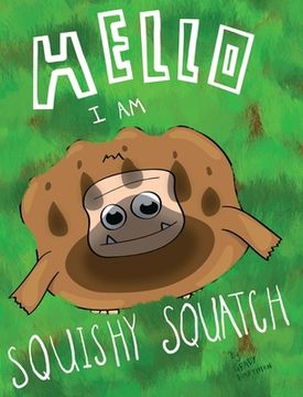 portada Hello, I Am Squishy Squatch (en Inglés)