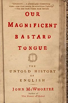 portada Our Magnificent Bastard Tongue: The Untold History of English (in English)