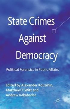 portada State Crimes Against Democracy: Political Forensics in Public Affairs (en Inglés)