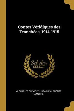 portada Contes Véridiques des Tranchées, 1914-1915 (en Francés)