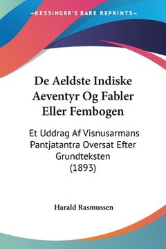 portada De Aeldste Indiske Aeventyr Og Fabler Eller Fembogen: Et Uddrag Af Visnusarmans Pantjatantra Oversat Efter Grundteksten (1893)