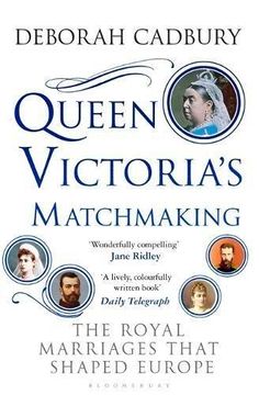 portada Queen Victoria's Matchmaking: The Royal Marriages that Shaped Europe (Paperback) (en Inglés)