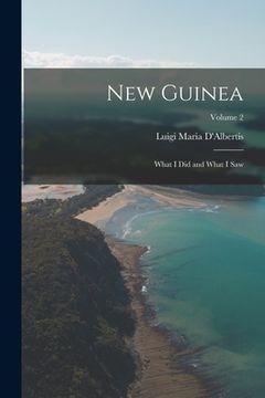 portada New Guinea: What I Did and What I Saw; Volume 2