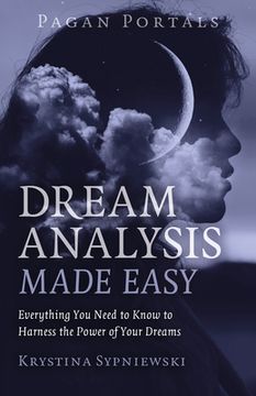 portada Pagan Portals - Dream Analysis Made Easy: Everything You Need to Know to Harness the Power of Your Dreams (en Inglés)