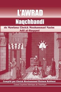 portada L'Awrad Naqchbandi de Mawlana Cheick Mouhammad Nazim Adil Al-Haqqani (en Francés)