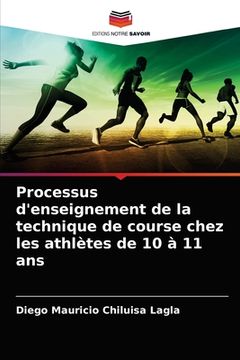 portada Processus d'enseignement de la technique de course chez les athlètes de 10 à 11 ans (en Francés)