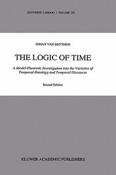 portada the logic of time: a model-theoretic investigation into the varieties of temporal ontology and temporal discourse (in English)