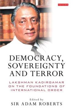 portada democracy, sovereignty and terror: lakshman kadirgamar on the foundations of international order