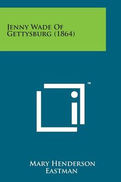 portada Jenny Wade of Gettysburg (1864) (en Inglés)