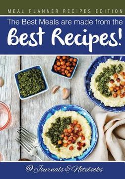 portada The Best Meals are made from the Best Recipes! Meal Planner Recipes Edition (en Inglés)