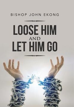 portada Loose Him and Let Him Go (en Inglés)