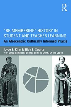 portada Re-Membering History in Student and Teacher Learning: An Afrocentric Culturally Informed Praxis (en Inglés)