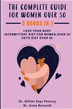 portada The Complete Guide for Keto Diet: 3 Books in one, Love your Body, Intermittent Diet for Women Over 50, Keto Diet Over 50 (en Inglés)