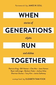 portada When Generations Run Together: Stories of Elijahs and Elishas (en Inglés)