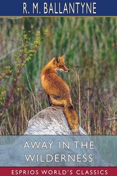 portada Away in the Wilderness (Esprios Classics) (en Inglés)