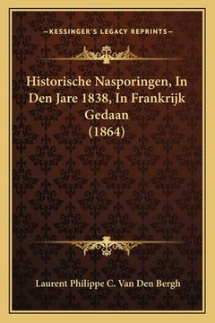 portada Historische Nasporingen, In Den Jare 1838, In Frankrijk Gedaan (1864)