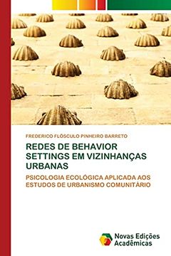 portada Redes de Behavior Settings em Vizinhanças Urbanas: Psicologia Ecológica Aplicada aos Estudos de Urbanismo Comunitário (en Portugués)
