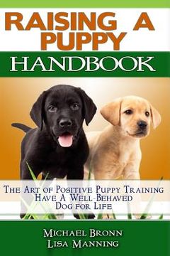 portada Raising A Puppy: The Art of Positive Puppy Training Have a Well-Behaved Dog for Life (in English)