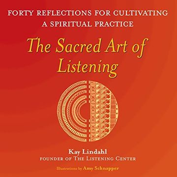 portada The Sacred art of Listening: Forty Reflections for Cultivating a Spiritual Practice (The art of Spiritual Living) (en Inglés)