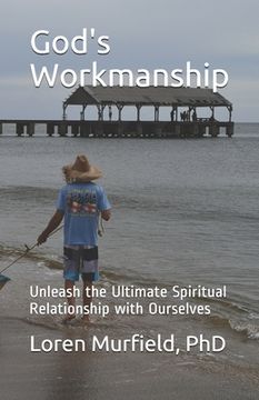 portada God's Workmanship: Unleash the Ultimate Spiritual Relationship with Ourselves (en Inglés)