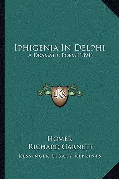 portada iphigenia in delphi: a dramatic poem (1891) (en Inglés)