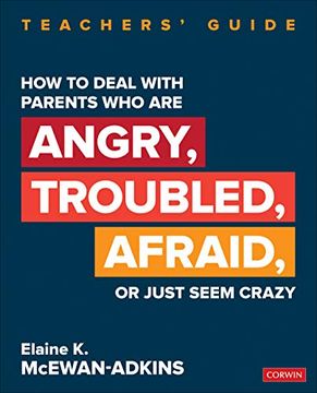 portada How to Deal With Parents who are Angry, Troubled, Afraid, or Just Seem Crazy: Teachers′ Guide (Corwin Teaching Essentials) (in English)