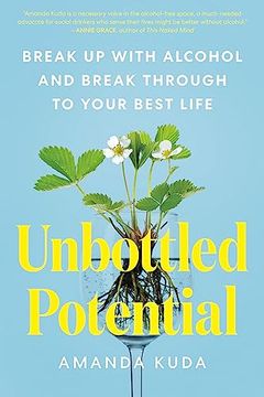 portada Unbottled Potential: Break up With Alcohol and Break Through to Your Best Life (en Inglés)